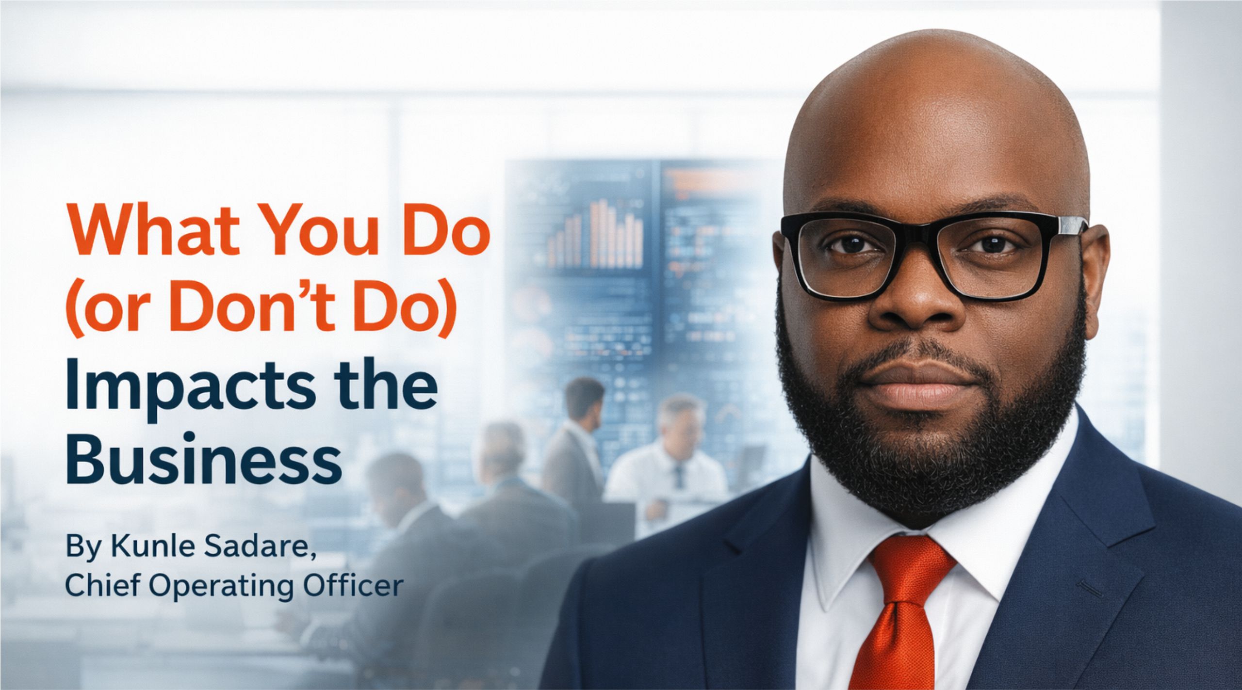 What You Do (or Don’t Do) Impacts the Business